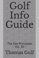 Golf Info Guide: The Key Principles Vol. 30 B0914QBDSM Book Cover