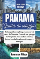Guida turistica di Panama 2024: La tua guida completa per esplorare il cuore dell'America Centrale con spiagge meravigliose, ricca cultura e storia, ... esperti, mappe e immagini (Italian Edition) B0DRD4VVXQ Book Cover