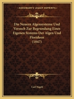 Die Neuern Algensysteme Und Versuch Zur Begrundung Eines Eigenen Systems Der Algen Und Florideen 1166758842 Book Cover