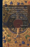 Bibliotheque Critique, Ou Recueil De Diverses Pieces Critiques, Dont La Plupart Ne Sont Point Imprimées, Ou Ne Se Trouvent Que Très-Difficilement; Volume 2 1020256176 Book Cover