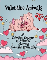 Valentine Animals 50 Coloring Designs of Animals Sharing Love and Friendship B08T46YDRY Book Cover