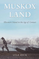 Muskox Land: Ellesmere Island in the Age of Contact (Parks and Heritage Series, No. 5.) 1552380505 Book Cover
