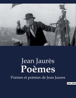 Poèmes: Poésies et poèmes en prose de Jean Jaures B0BY7JBVP3 Book Cover
