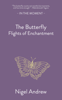 The Butterfly: Flights of Enchantment 1916812333 Book Cover