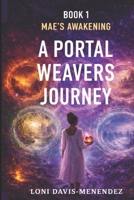A Portal Weaver's Journey: Mae's Awakening B0GSVZGMB8 Book Cover