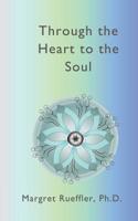 Through the Heart to the Soul: The New Awareness 1074641310 Book Cover