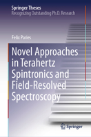 Novel Approaches in Terahertz Spintronics and Field-Resolved Spectroscopy (Springer Theses) 3032260191 Book Cover