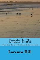 Formulas In The Scripture E =MC2: The Key to Our Pentecost Experience 0999599208 Book Cover