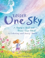 Under One Sky: A Healing Coloring and Story Book for the Heart (Colors of the Soul) 1807610527 Book Cover