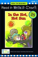 In the Hot, Hot Sun (Now I'm Reading!: Read It, Write It, Draw It, Level 2) 1584769688 Book Cover