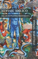 EL VIAJE IDÍLICO DE UN SUPUESTO HEDONISTA B08Y49Y7XH Book Cover