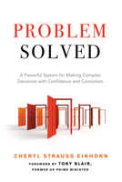 Problem Solved: A Powerful System for Making Complex Decisions with Confidence and Conviction 163265086X Book Cover