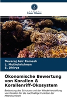 Ökonomische Bewertung von Korallen & Korallenriff-Ökosystem: Bedeutung des Schutzes und der Wiederherstellung von Korallen für die nachhaltige Funktion der Meeresumwelt 620366233X Book Cover