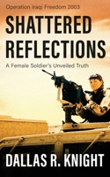 Shattered Reflections: A Female Soldier's Unveiled Truth 1961505045 Book Cover