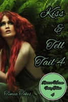 Kiss & Tell Tail 4: A Why Choose MMMF Reverse Harem Little Mermaid Romance Retelling B08PJPQDBF Book Cover
