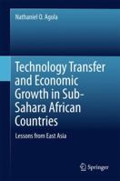 Technology Transfer and Economic Growth in Sub-Sahara African Countries: Lessons from East Asia 3662570165 Book Cover
