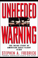 Unheeded Warning: The Inside Story of American Eagle Flight 4184 0070219516 Book Cover
