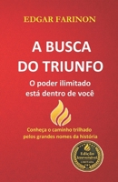 A Busca do Triunfo: O poder ilimitado está dentro de você B08FP7SR2P Book Cover