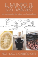 EL MUNDO DE LOS SABORES: Los componentes del sabor y su funcionalidad (Spanish Edition) B0CZQ9DMRN Book Cover