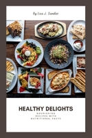 Healthy Delights: Nourishing Recipes with Nutritional Facts B0CWLS6TYS Book Cover