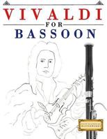 Vivaldi for Bassoon: 10 Easy Themes for Bassoon Beginner Book 1983938211 Book Cover