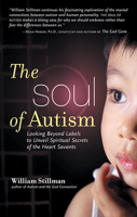 The Soul of Autism: Looking Beyond Labels to Unveil Spiritual Secrets of the Heart Savants 1601630050 Book Cover
