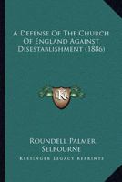 A Defense Of The Church Of England Against Disestablishment 0548706727 Book Cover