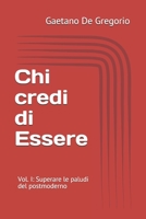 Chi credi di Essere: Vol. I: Superare le paludi del postmoderno B084Z1XNBW Book Cover