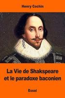La vie de Shakspeare et le paradoxe baconien 1544138253 Book Cover
