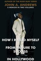How I Raised Myself From Failure To Success In Hollywood 098489800X Book Cover