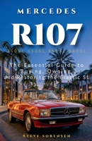 Mercedes R107: The Essential Guide to Buying, Owning, and Restoring the Classic SL (350SL 450SL 380SL 560SL) B0G3Z1KCSW Book Cover