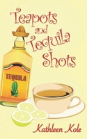 Teapots and Tequila Shots 1927791022 Book Cover