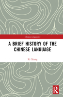 A Brief History of the Chinese Language 1032381035 Book Cover