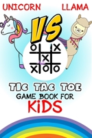 Unicorn vs llama Tic-Tac-Toe game book for kids: Best Paper & Pencil Games: 2 Player Activity Book-Fun Activities for Family Time B087R7XSZ2 Book Cover