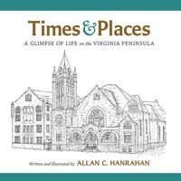 Times & Places: A Glimpse of Life on the Virginia Peninsula 0988396912 Book Cover