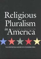 Religious Pluralism in America: The Contentious History of a Founding Ideal 0300098138 Book Cover