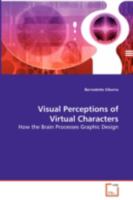 Visual Perceptions of Virtual Characters - How the Brain Processes Graphic Design 3639086740 Book Cover