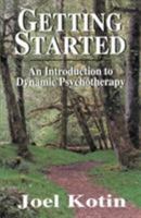 Getting Started: An Introduction to Dynamic Psychotherapy 1568214510 Book Cover