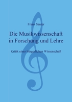 Die Musikwissenschaft in Forschung und Lehre: Kritik einer bürgerlichen Wissenschaft 3839183537 Book Cover