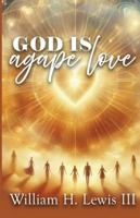 God Is Agape Love 1734490128 Book Cover