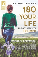 180 Your Life from Tragedy to Triumph: A Woman's Grief Guide 1498468187 Book Cover