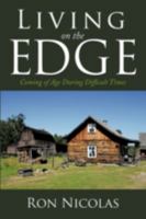 Living On The Edge: Coming of Age During Difficult Times 1438978243 Book Cover