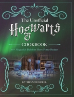 The Unofficial Hogwarts Cookbook: 60+ Magical & Delicious Harry Potter Recipes 1953732240 Book Cover