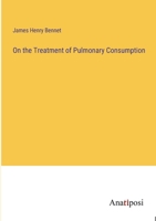 On the Treatment of Pulmonary Consumption 338217958X Book Cover