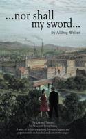 . . .nor shall my sword. . . 1456770322 Book Cover