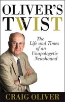 Oliver's Twist: The Life And Times Of An Unapologetic Newshound 0670065226 Book Cover