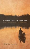 Willow Sieve Chronicles-Eavesdropping from the Wilderness 1633380629 Book Cover