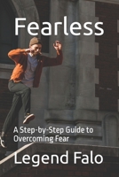 Fearless: A Step-by-Step Guide to Overcoming Fear B092TM4C5Y Book Cover