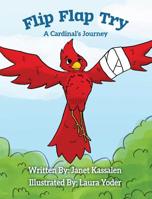 Flip Flap Try: A Cardinal's Journey 0998980102 Book Cover
