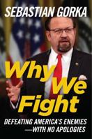 Why We Fight: Defeating America's Enemies – With No Apologies